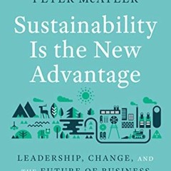 [FREE] EBOOK 📥 Sustainability Is the New Advantage: Leadership, Change, and the Futu