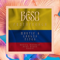 Wakyin & Carlos Vives - Beso (Fruta Fresca) (Daniel Matheus Afro House Remix) (Short Version)
