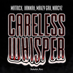 MatricK, HANNAH, mavzy grx & Narcyz - Careless Whisper