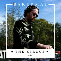 Bakermat presents The Circus #040