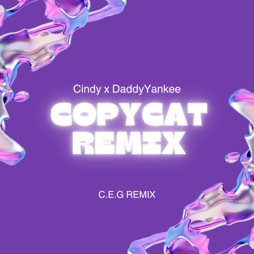 Cindy x DaddyYankee - CopyCat (C.E.G Remix)