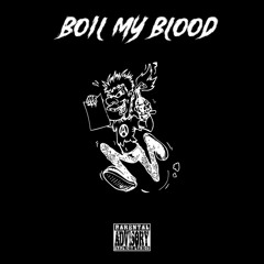 boil my blood ft. trip$tar (prod. TWO HEARTS)