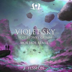 Violet Sky (Feat. Sydney Grimm) - Mox Jade Remix