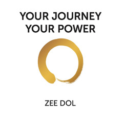 Your Journey Your Power Written and Read By Zee Dol