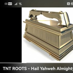 TNT ROOTS - Hail Yahweh Almighty