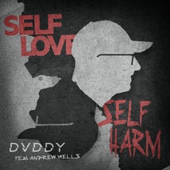 Self Love / Self Harm (feat. Andrew Wells)