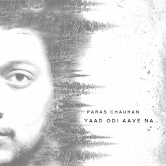 Yaad Odi Aave Na - Paras Chauhan