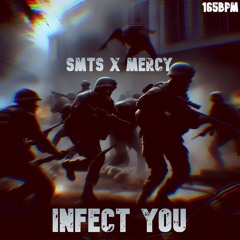 Mercy X SMTS - Infect You [FREE DL]