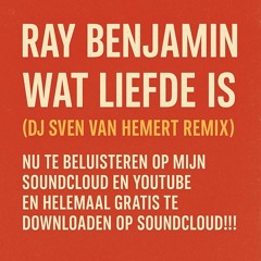 Ray Benjamin - Wat Liefde Is (DJ Sven van Hemert remix)