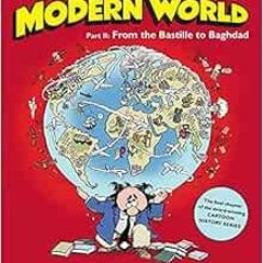 [GET] EPUB KINDLE PDF EBOOK The Cartoon History of the Modern World, Part 2: From the
