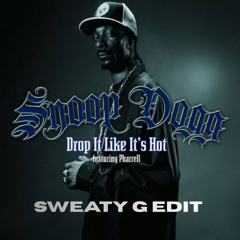 Snoop Dogg feat. Pharrell - Drop It Like It's Hot (Sweaty G Edit)