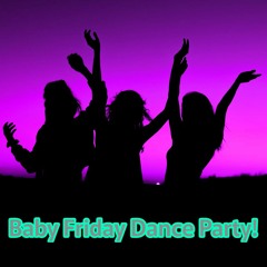 Baby Friday Dance Party!
