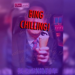 Bing Chilling!