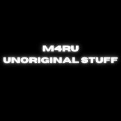 M4RU - Unoriginal Stuff