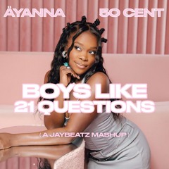Äyanna & 50 Cent - Boys Like 21 Questions (A JAYBeatz Mashup)