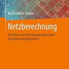 READ [EPUB KINDLE PDF EBOOK] Netzberechnung: Verfahren zur Berechnung elektrischer En