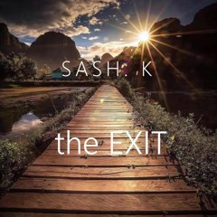 🎧 SASH. K 🎧...-in the Mix:👉cross section through my library- ⏏ the EXIT ⏫⏏