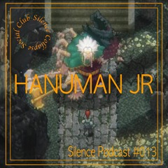 Silence Podcast #013 - Hanuman Jr
