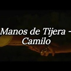 Camilo - Manos de Tijera