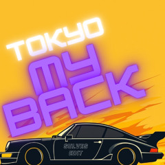 TOKYO MY BACK [ SULVES EDIT ]