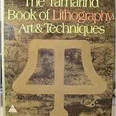 [Read] [EPUB KINDLE PDF EBOOK] The Tamarind Book of Lithography: Art and Techniques by Garo Z. Antre