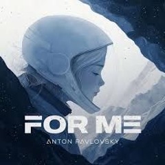 Anton Pavlovsky - For Me