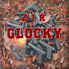 ZIR - GLOCKYY ( AHHH )