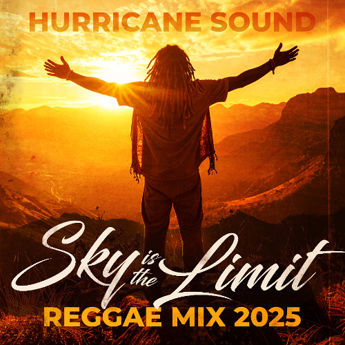 Sky Is The Limit Reggae Mix 2025