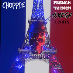 Choppie - French Trench (OMEGA Remix)
