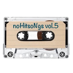 noHitsoNgs vol.5