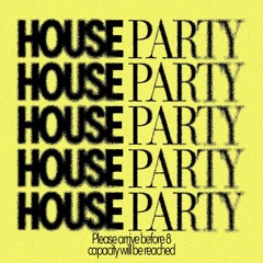 HOUSE PARTY