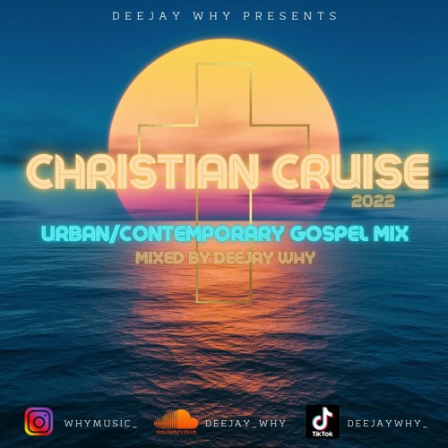 Stream Christian Cruise Urban & Contemporary Gospel Mix 2022 Mixed