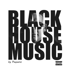Pequeño - BLACK HOUSE MUSIC [FREE DOWNLOAD]