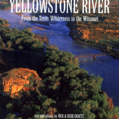 [Access] KINDLE 📘 Montana's Yellowstone River: From the Teton Wilderness to the Miss