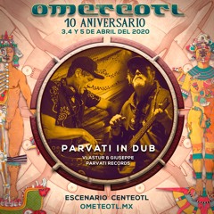 PARVATI IN DUB @ Festival Ometeotl 2022 Xochiquetzal Stage