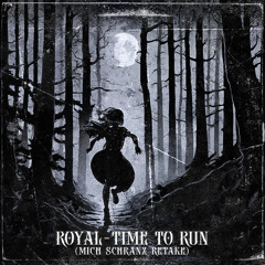 ROYAL - TIME TO RUN (MICH SCHRANZ RETAKE)