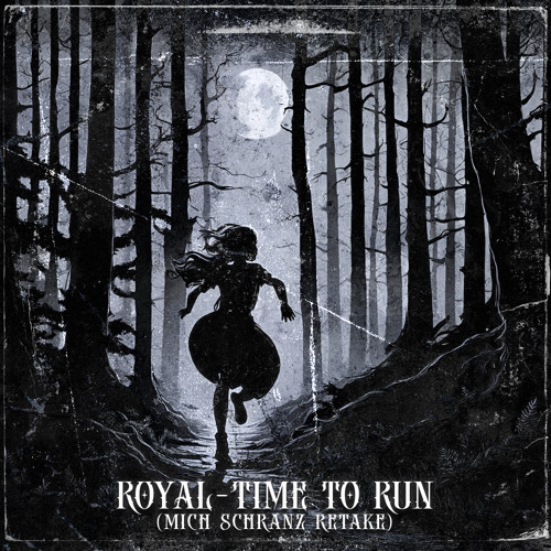 ROYAL - TIME TO RUN (MICH SCHRANZ RETAKE)