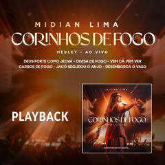 Medley - Corinhos de Fogo (Deus Forte Como Jeová  Divisa de Fogo  Vem Cá Vem Ver  Carros de Fogo  Jacó Segurou o Anjo  Desemborca o Vaso) (Playback)