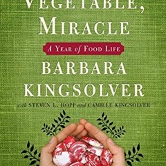 Get EPUB KINDLE PDF EBOOK Animal, Vegetable, Miracle: A Year of Food Life by  Barbara Kingsolver,Cam