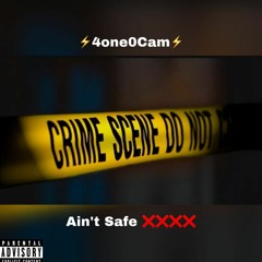 4one0Cam - AIN'T SAFE