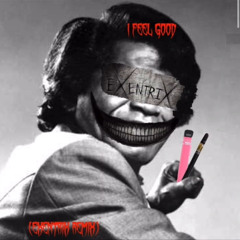 JAMES BROWN- I FEEL GOOD (EXENTRIX REMIX)