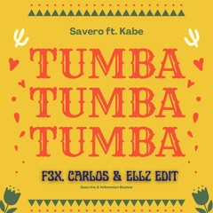 Tumba - Savero ft Kabe ( F3X, Carlos, ELLZ Edit ) Free Download