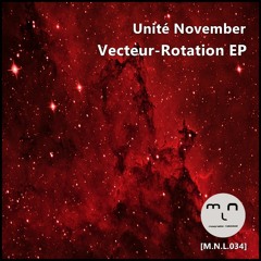 [M.N.L.034] Unité November - Vecteur-Rotation EP (Preview)