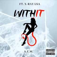 With It (Ft. X-Ray LSA)
