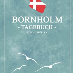 get [PDF] Download Bornholm Tagebuch zum Ausf?llen: Kleines Reisetagebuch und Bornholm Buch zum