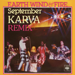 [PREVIEW] Earth, Wind & Fire - September (KARVA Remix) **DL FOR FULL VERSION**