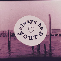 always be yours