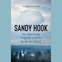Sandy Hook by Elizabeth Williamson, read by Rebecca Lowman and Elizabeth Williamson