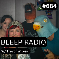 Bleep Radio #684 - Trevor Wilkes [Full Card Blues]