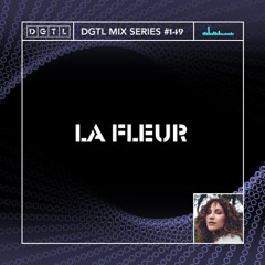 DGTL MIX SERIES #149 - LA FLEUR